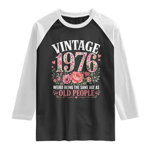 50th Birthday Gifts For Her Raglan Shirt Floral 1976 Weird Being The Same Age As Old People TS10 Black White Print Your Wear