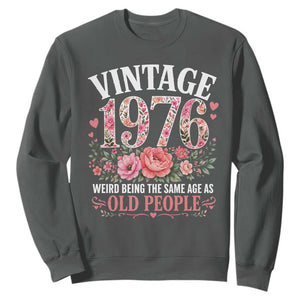 50th Birthday Gifts For Her Sweatshirt Floral 1976 Weird Being The Same Age As Old People TS10 Dark Heather Print Your Wear