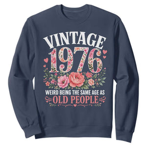 50th Birthday Gifts For Her Sweatshirt Floral 1976 Weird Being The Same Age As Old People TS10 Navy Print Your Wear