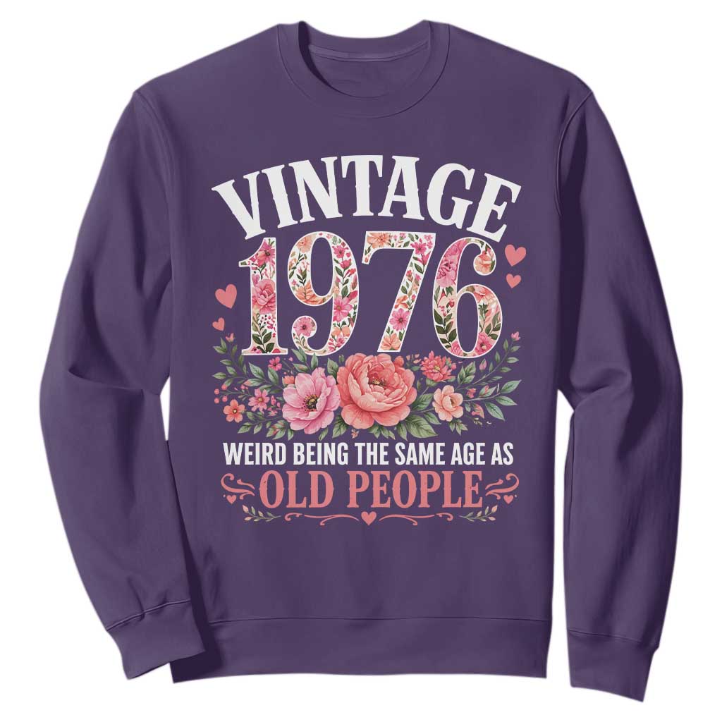 50th Birthday Gifts For Her Sweatshirt Floral 1976 Weird Being The Same Age As Old People TS10 Purple Print Your Wear