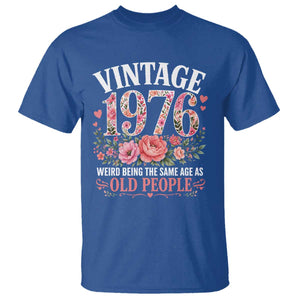 50th Birthday Gifts For Her T Shirt Floral 1976 Weird Being The Same Age As Old People TS10 Royal Blue Print Your Wear