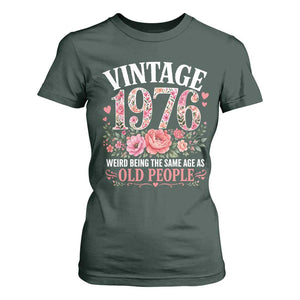 50th Birthday Gifts For Her T Shirt For Women Floral 1976 Weird Being The Same Age As Old People TS10 Dark Forest Green Print Your Wear