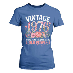 50th Birthday Gifts For Her T Shirt For Women Floral 1976 Weird Being The Same Age As Old People TS10 Royal Blue Print Your Wear
