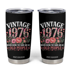 50th Birthday Gifts For Her Tumbler Cup Floral 1976 Weird Being The Same Age As Old People TS10 Black Print Your Wear