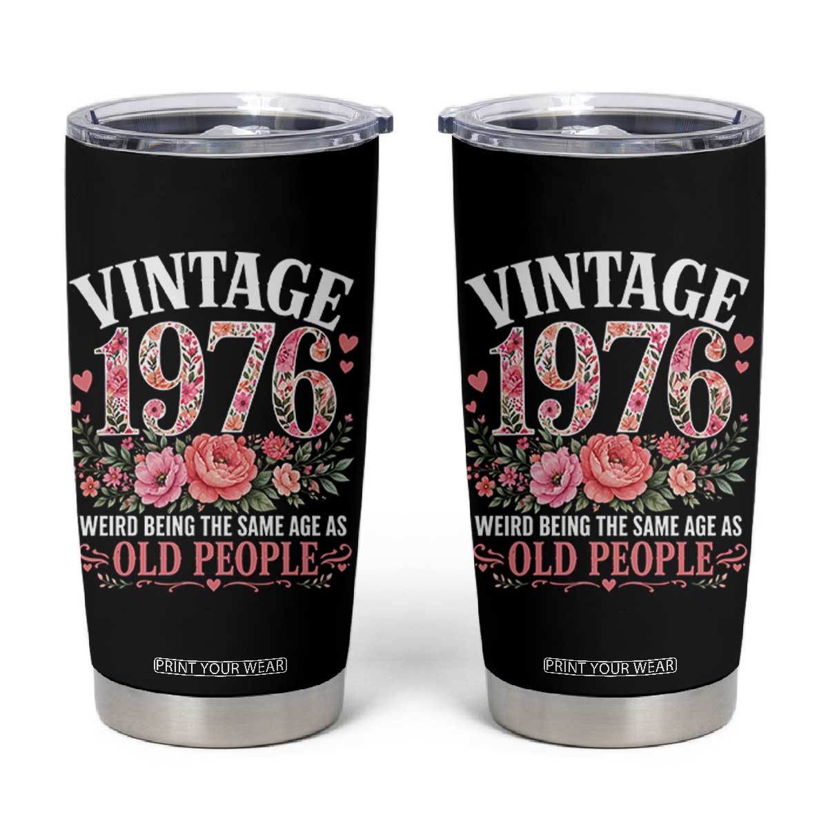 50th Birthday Gifts For Her Tumbler Cup Floral 1976 Weird Being The Same Age As Old People TS10 Black Print Your Wear