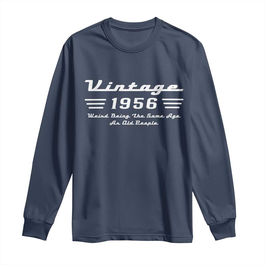 Vintage 70th Birthday Long Sleeve Shirt 70yr 1956 Weird Being The Same Age As Old People TS10 Navy Print Your Wear