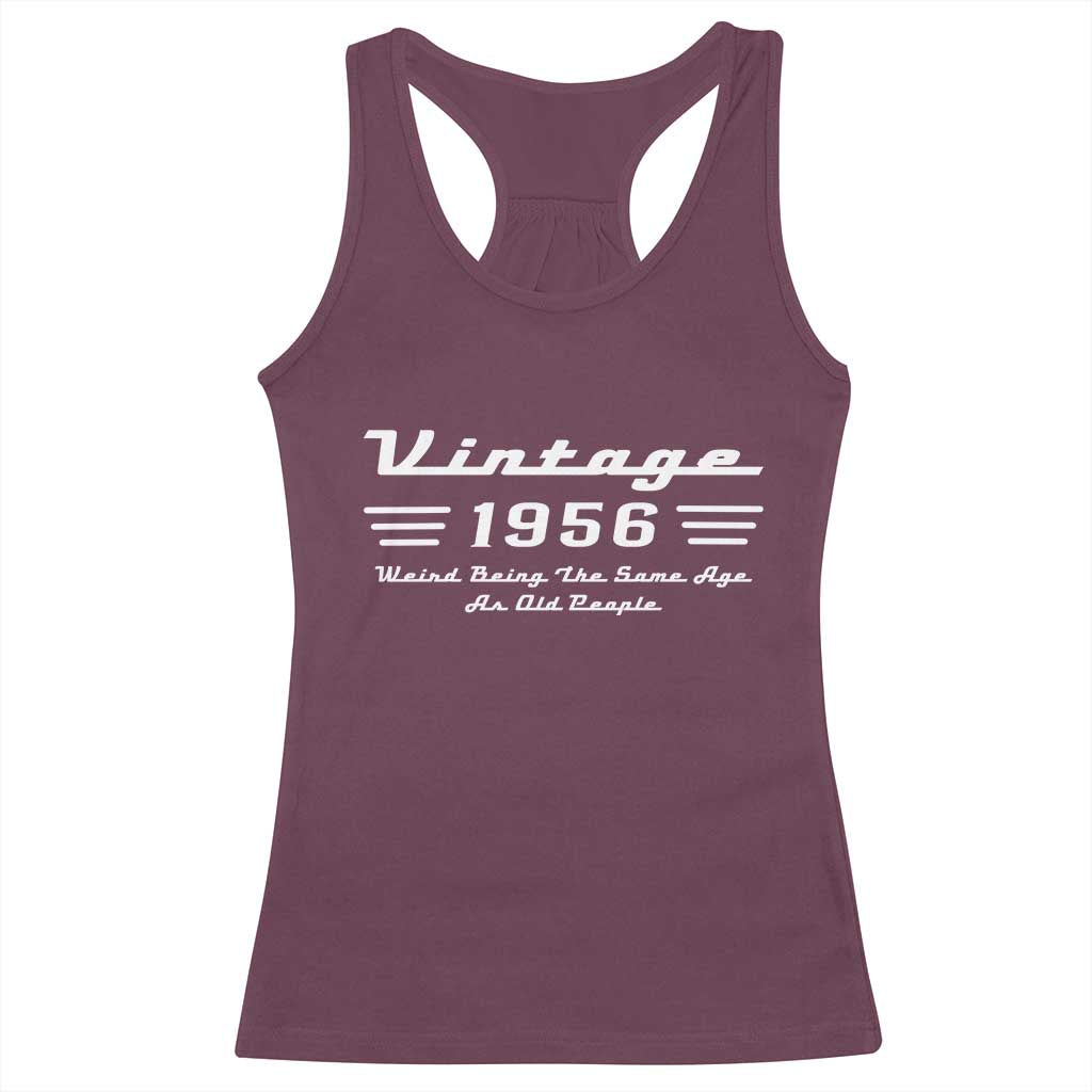 Vintage 70th Birthday Racerback Tank Top 70yr 1956 Weird Being The Same Age As Old People TS10 Maroon Print Your Wear