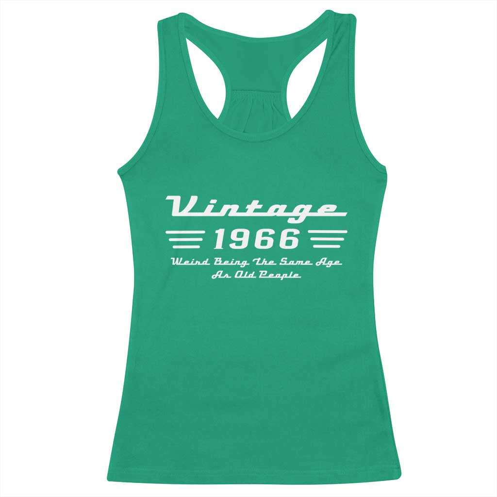 Vintage 60th Birthday Racerback Tank Top 60yr 1966 Weird Being The Same Age As Old People TS10 Irish Green Print Your Wear