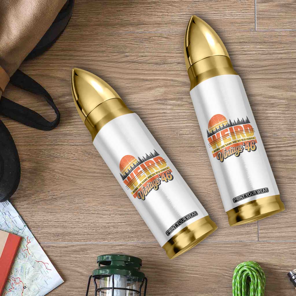 Funny 80th Birthday Bullet Tumbler Retro 1946 Weird Being The Same Age As Old People TS10 Print Your Wear