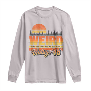 Funny 80th Birthday Long Sleeve Shirt Retro 1946 Weird Being The Same Age As Old People TS10 Ice Gray Print Your Wear