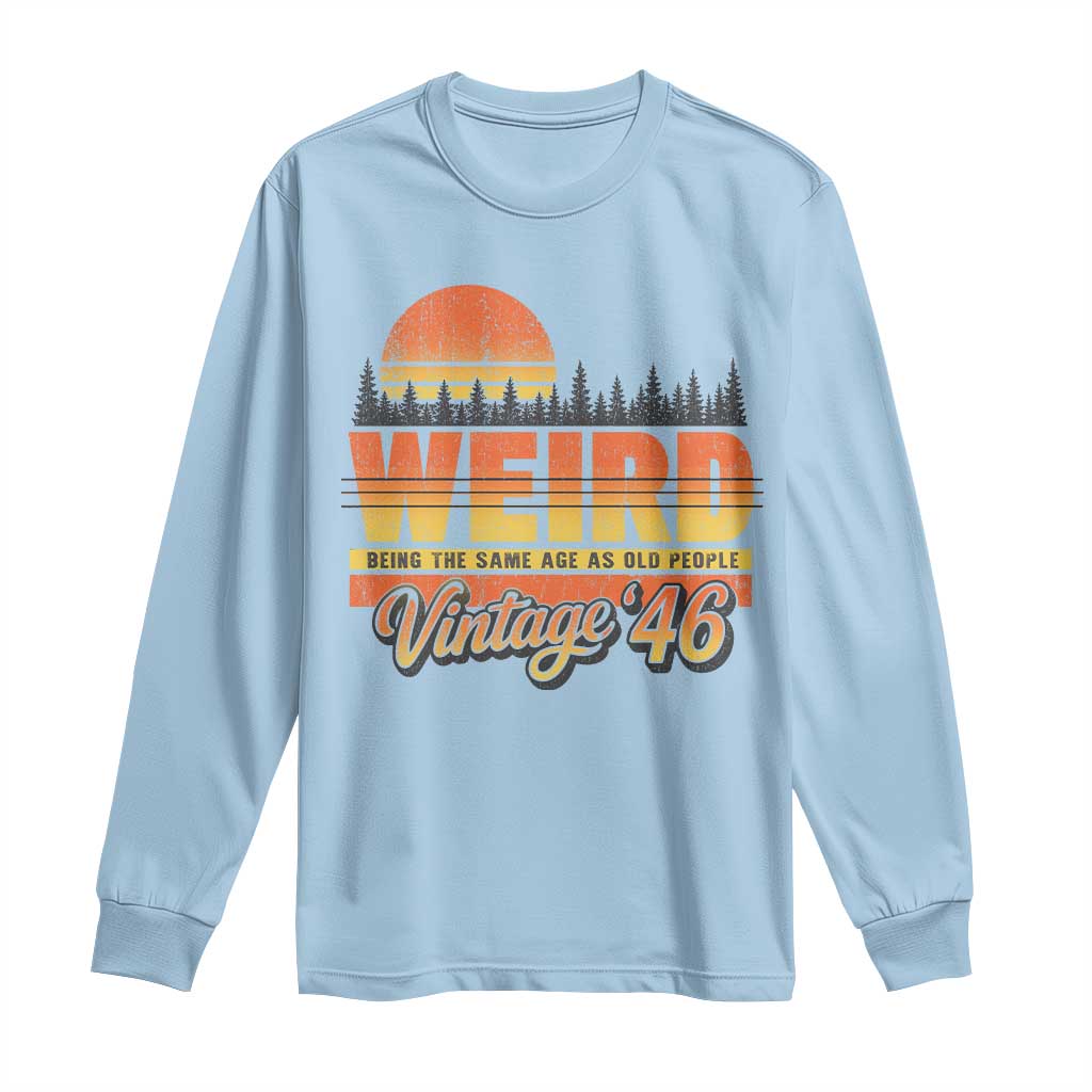 Funny 80th Birthday Long Sleeve Shirt Retro 1946 Weird Being The Same Age As Old People TS10 Light Blue Print Your Wear
