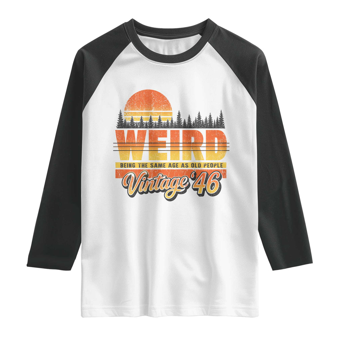 Funny 80th Birthday Raglan Shirt Retro 1946 Weird Being The Same Age As Old People TS10 White Black Print Your Wear