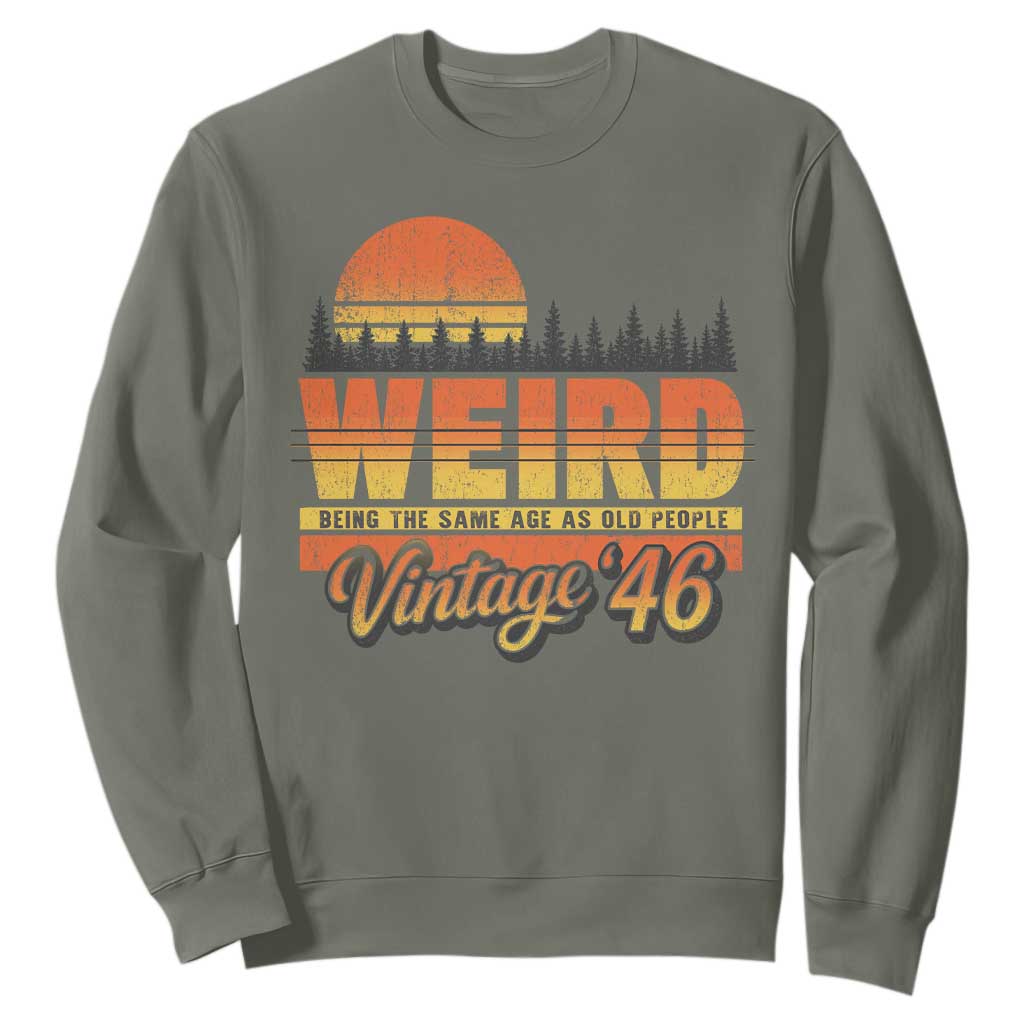 Funny 80th Birthday Sweatshirt Retro 1946 Weird Being The Same Age As Old People TS10 Military Green Print Your Wear