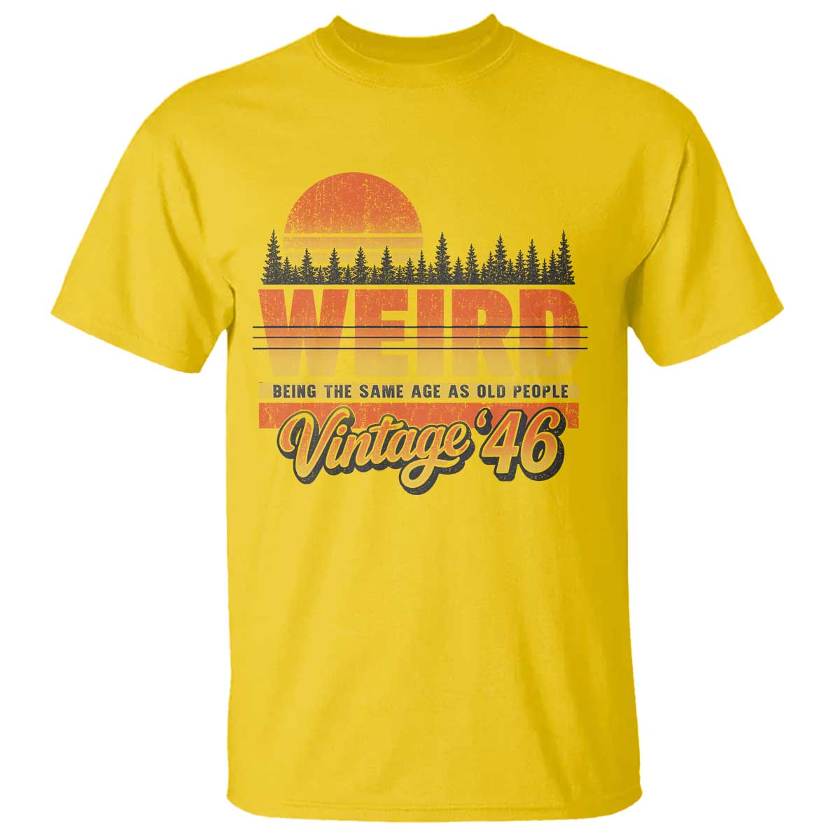 Funny 80th Birthday T Shirt Retro 1946 Weird Being The Same Age As Old People TS10 Daisy Print Your Wear