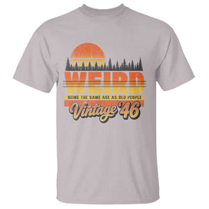 Funny 80th Birthday T Shirt Retro 1946 Weird Being The Same Age As Old People TS10 Ice Gray Print Your Wear