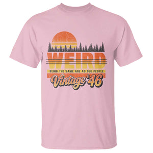 Funny 80th Birthday T Shirt Retro 1946 Weird Being The Same Age As Old People TS10 Light Pink Print Your Wear