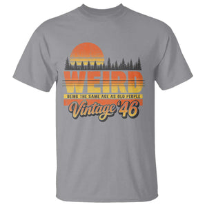 Funny 80th Birthday T Shirt Retro 1946 Weird Being The Same Age As Old People TS10 Sport Gray Print Your Wear