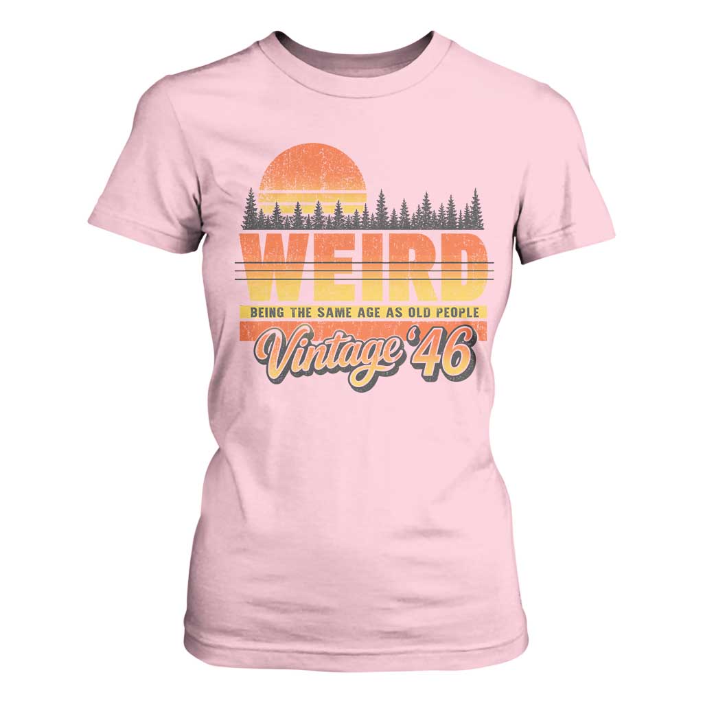 Funny 80th Birthday T Shirt For Women Retro 1946 Weird Being The Same Age As Old People TS10 Light Pink Print Your Wear