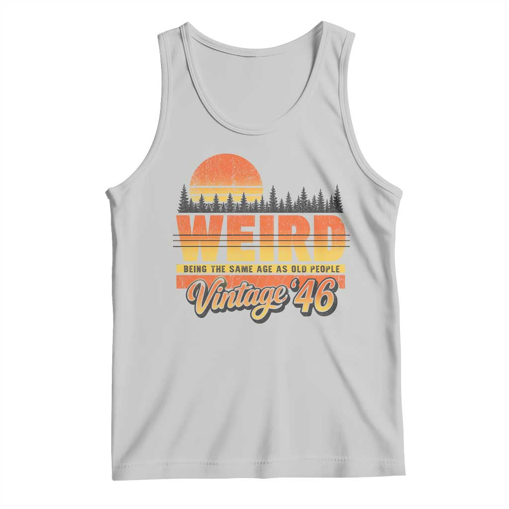 Funny 80th Birthday Tank Top Retro 1946 Weird Being The Same Age As Old People TS10 Ash Print Your Wear