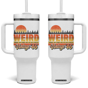 Funny 80th Birthday Tumbler With Handle Retro 1946 Weird Being The Same Age As Old People TS10 One Size: 40 oz White Print Your Wear