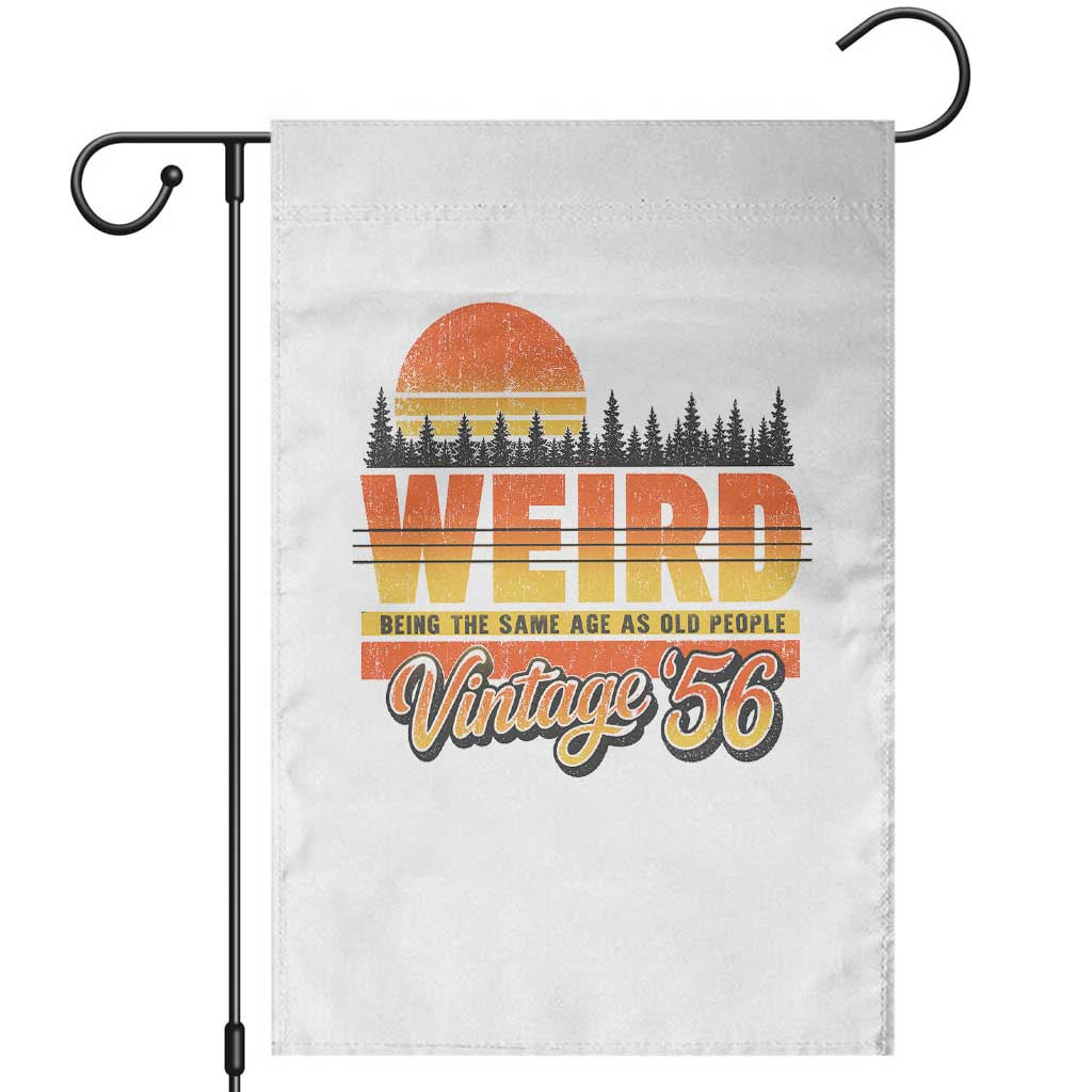 Funny 70th Birthday Garden Flag Retro 1956 Weird Being The Same Age As Old People TS10 White Print Your Wear