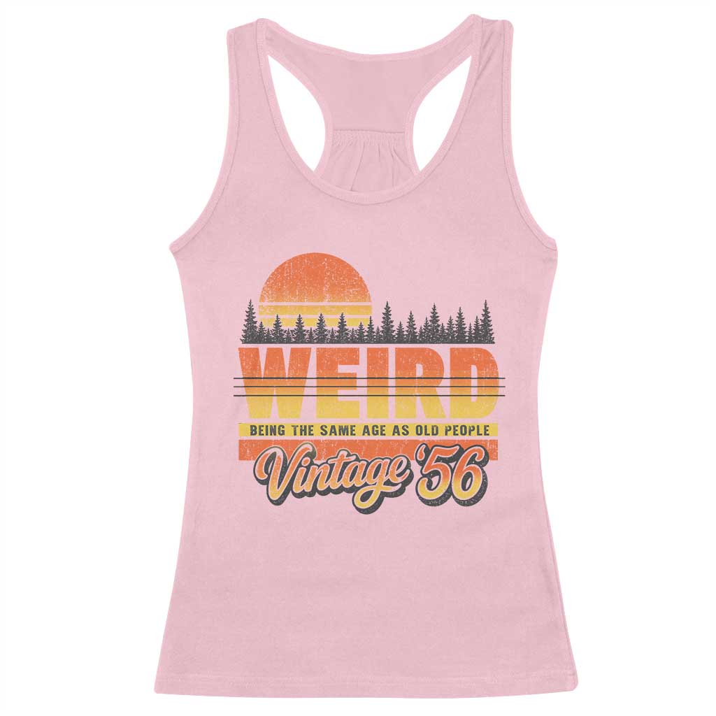 Funny 70th Birthday Racerback Tank Top Retro 1956 Weird Being The Same Age As Old People TS10 Light Pink Print Your Wear