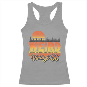 Funny 70th Birthday Racerback Tank Top Retro 1956 Weird Being The Same Age As Old People TS10 Sport Gray Print Your Wear