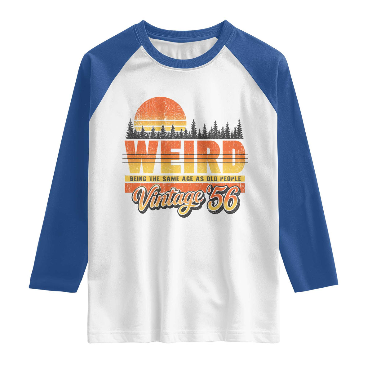 Funny 70th Birthday Raglan Shirt Retro 1956 Weird Being The Same Age As Old People TS10 White Royal Print Your Wear