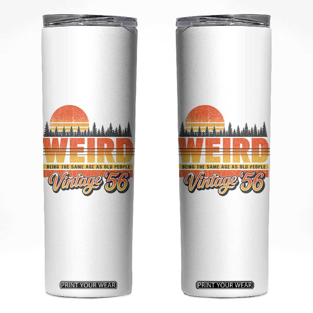 Funny 70th Birthday Skinny Tumbler Retro 1956 Weird Being The Same Age As Old People TS10 White Print Your Wear