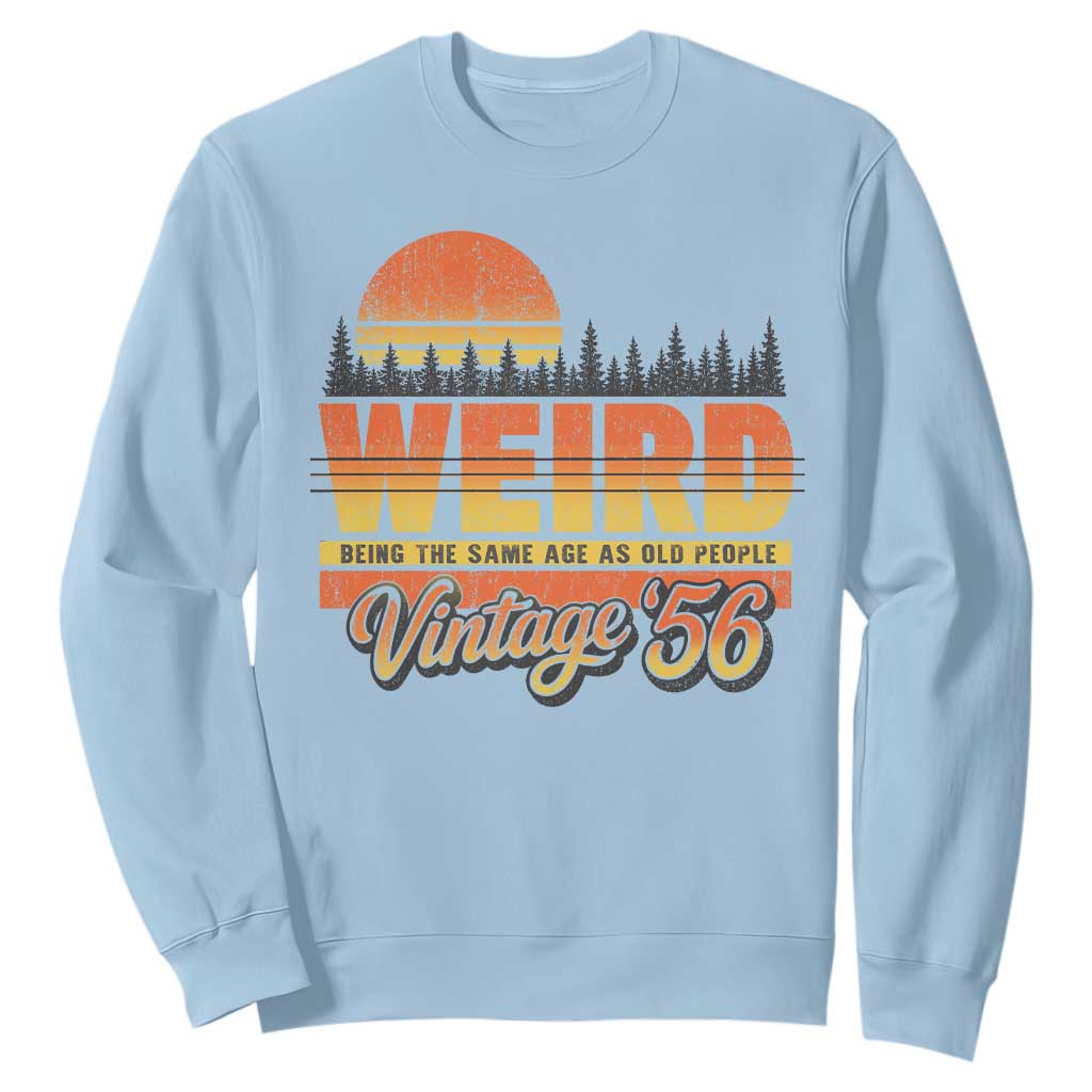 Funny 70th Birthday Sweatshirt Retro 1956 Weird Being The Same Age As Old People TS10 Light Blue Print Your Wear