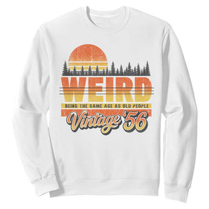 Funny 70th Birthday Sweatshirt Retro 1956 Weird Being The Same Age As Old People TS10 White Print Your Wear