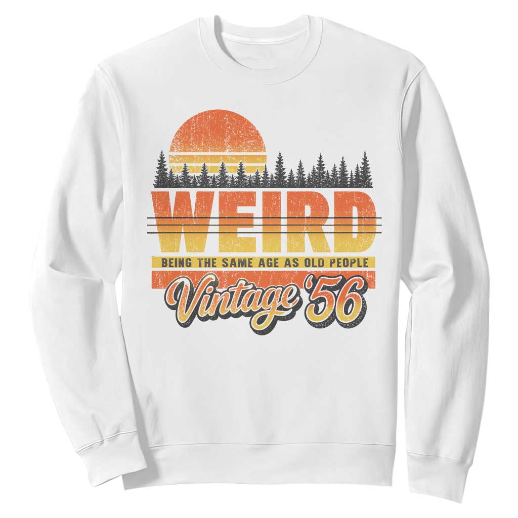 Funny 70th Birthday Sweatshirt Retro 1956 Weird Being The Same Age As Old People TS10 White Print Your Wear