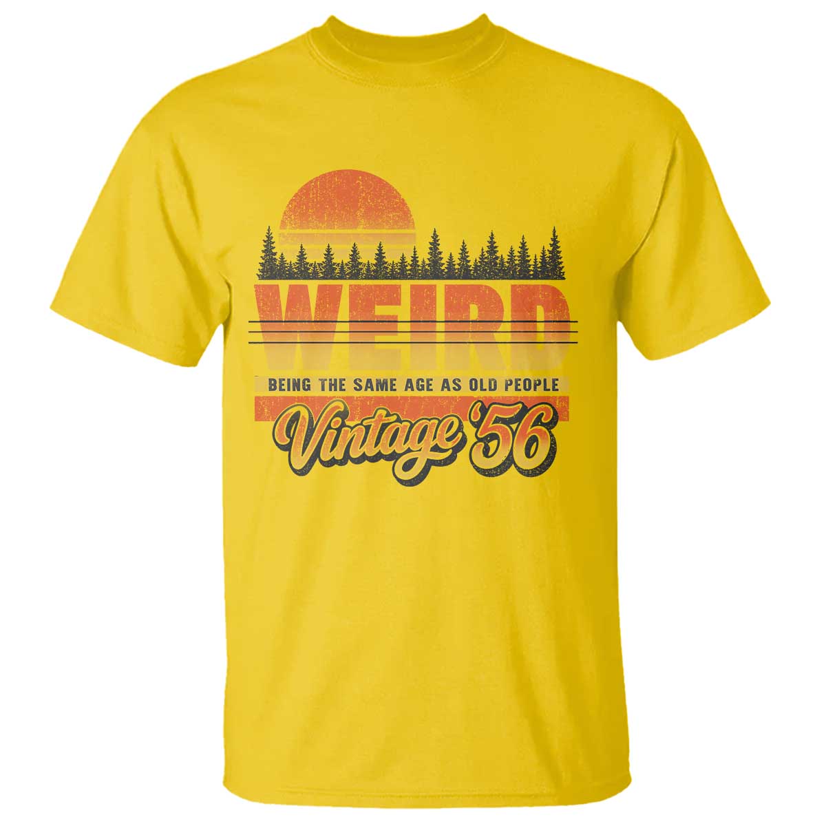 Funny 70th Birthday T Shirt Retro 1956 Weird Being The Same Age As Old People TS10 Daisy Print Your Wear