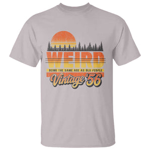 Funny 70th Birthday T Shirt Retro 1956 Weird Being The Same Age As Old People TS10 Ice Gray Print Your Wear