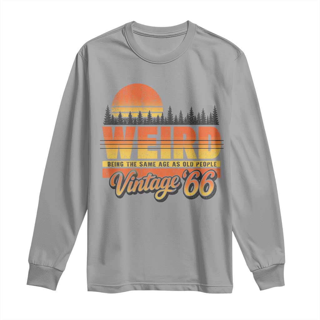 Funny 60th Birthday Long Sleeve Shirt Retro 1966 Weird Being The Same Age As Old People TS10 Sport Gray Print Your Wear