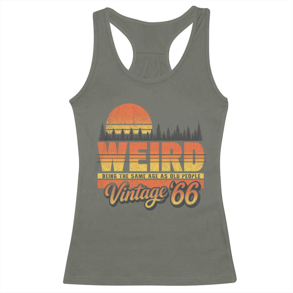 Funny 60th Birthday Racerback Tank Top Retro 1966 Weird Being The Same Age As Old People TS10 Military Green Print Your Wear