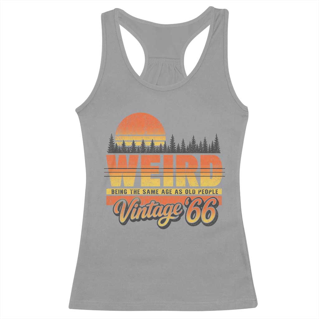 Funny 60th Birthday Racerback Tank Top Retro 1966 Weird Being The Same Age As Old People TS10 Sport Gray Print Your Wear