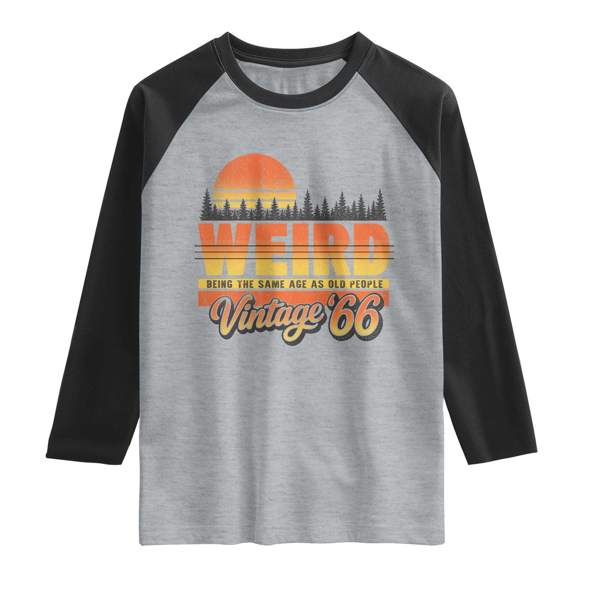 Funny 60th Birthday Raglan Shirt Retro 1966 Weird Being The Same Age As Old People TS10 Heather Gray Black Print Your Wear