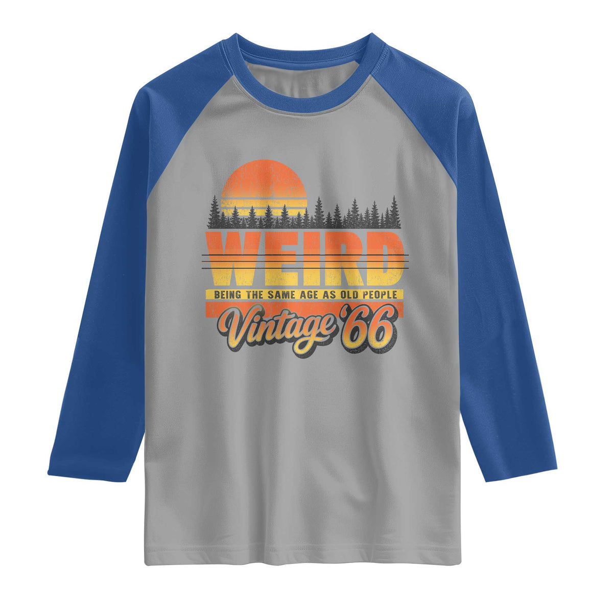 Funny 60th Birthday Raglan Shirt Retro 1966 Weird Being The Same Age As Old People TS10 Sport Gray Royal Print Your Wear