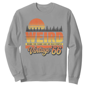 Funny 60th Birthday Sweatshirt Retro 1966 Weird Being The Same Age As Old People TS10 Sport Gray Print Your Wear