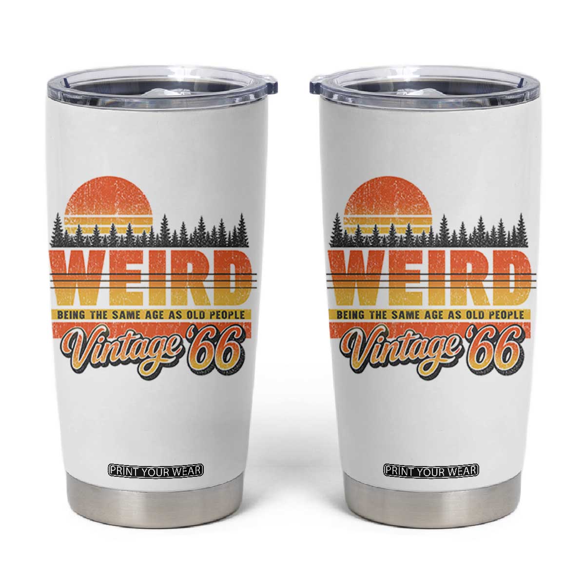 Funny 60th Birthday Tumbler Cup Retro 1966 Weird Being The Same Age As Old People TS10 White Print Your Wear