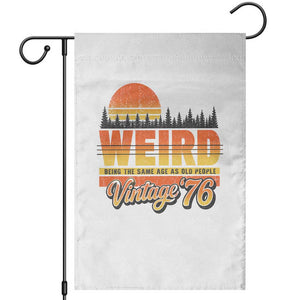 Funny 50th Birthday Garden Flag Retro 1976 Weird Being The Same Age As Old People TS10 White Print Your Wear