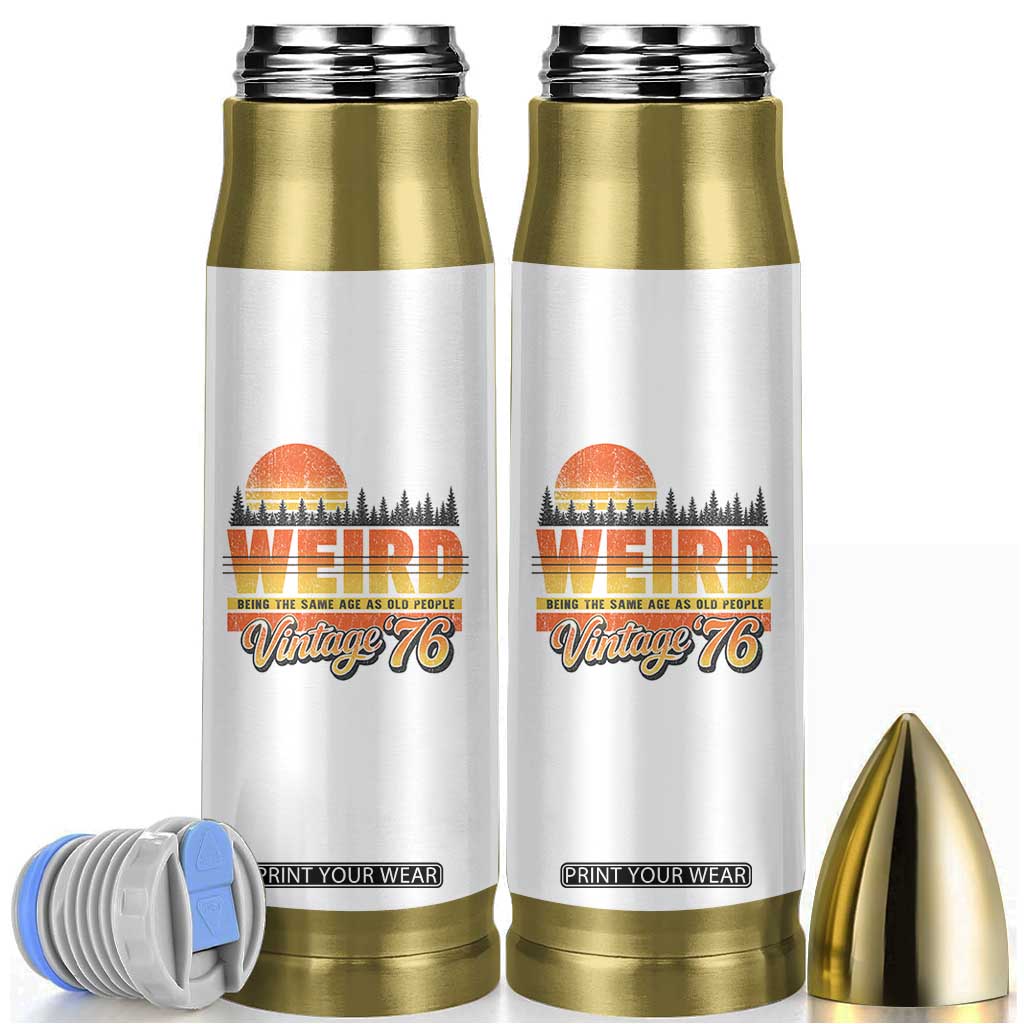 Funny 50th Birthday Bullet Tumbler Retro 1976 Weird Being The Same Age As Old People TS10 White Print Your Wear