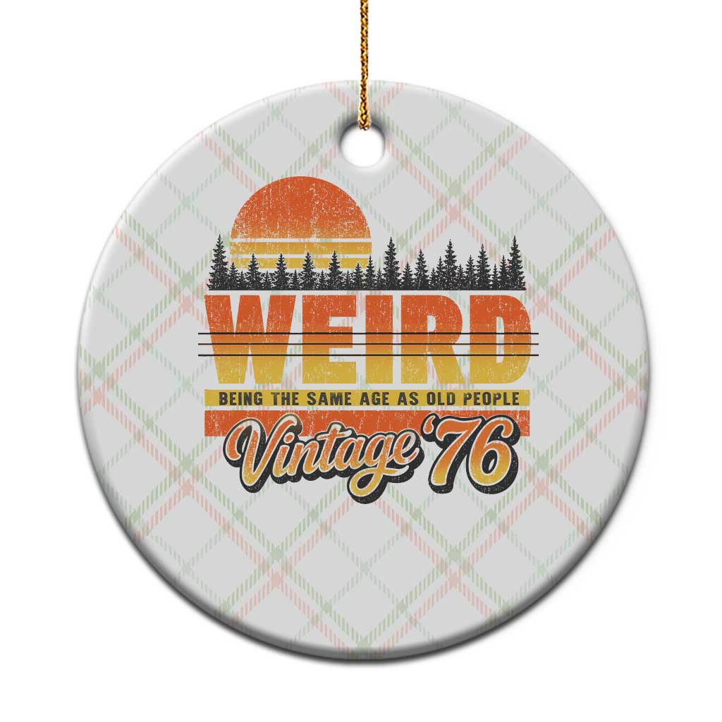 Funny 50th Birthday Ceramic Ornament Retro 1976 Weird Being The Same Age As Old People TS10 1pc Christmas Plaid Print Your Wear