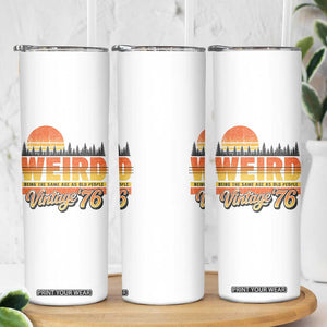 Funny 50th Birthday Skinny Tumbler Retro 1976 Weird Being The Same Age As Old People TS10 Print Your Wear
