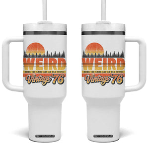 Funny 50th Birthday Tumbler With Handle Retro 1976 Weird Being The Same Age As Old People TS10 One Size: 40 oz White Print Your Wear