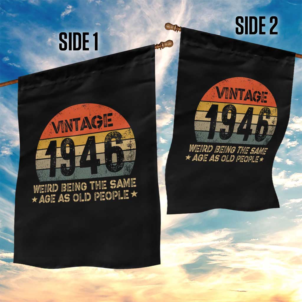 80th Birthday Garden Flag Retro 1946 Weird Being The Same Age As Old People TS10 Print Your Wear