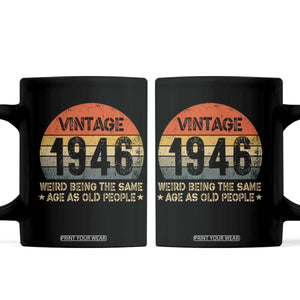 80th Birthday Coffee Mug Retro 1946 Weird Being The Same Age As Old People TS10 Black Print Your Wear