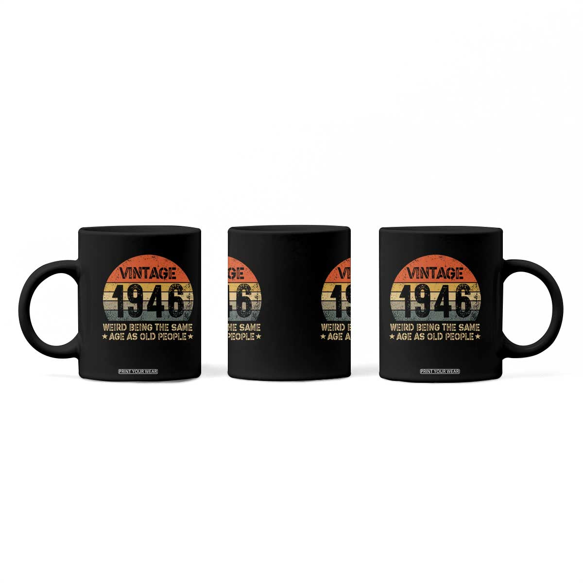 80th Birthday Coffee Mug Retro 1946 Weird Being The Same Age As Old People TS10 Print Your Wear