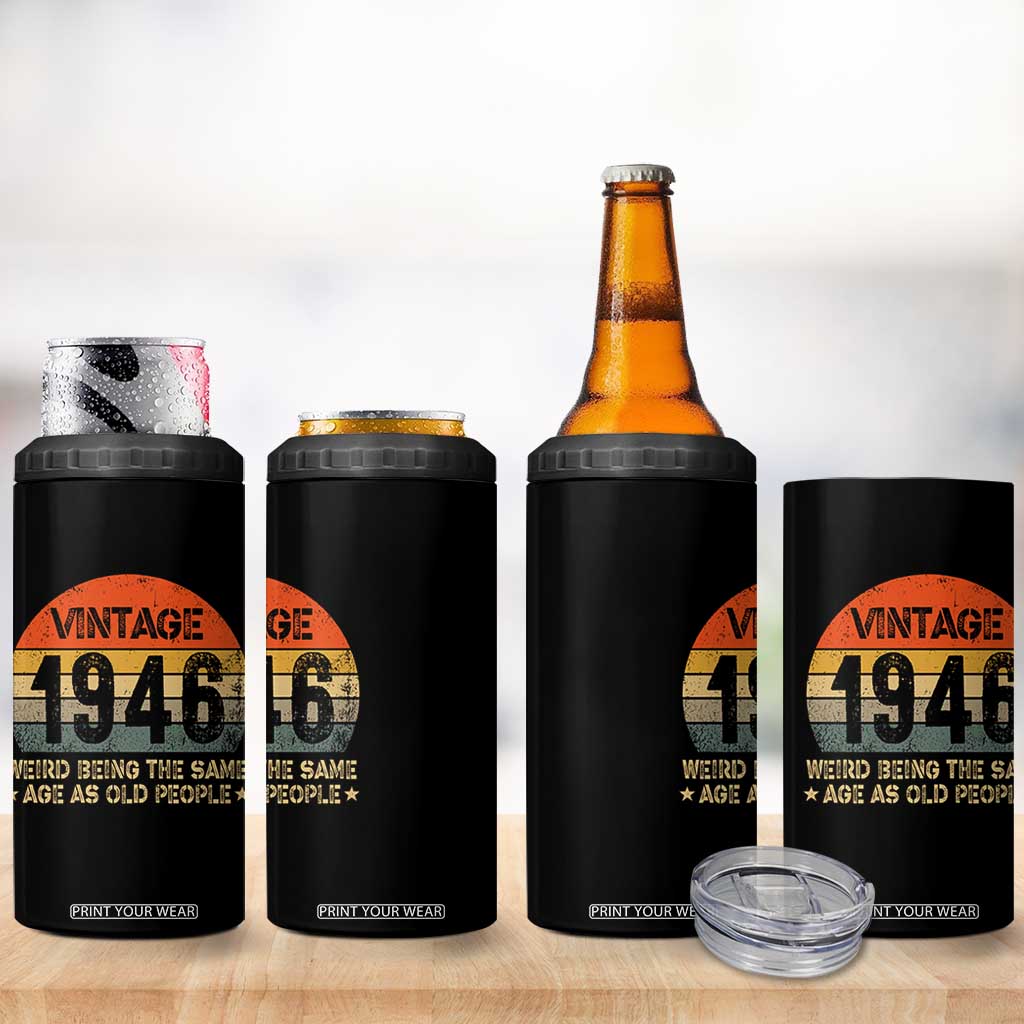 80th Birthday 4 in 1 Can Cooler Tumbler Retro 1946 Weird Being The Same Age As Old People TS10 Print Your Wear